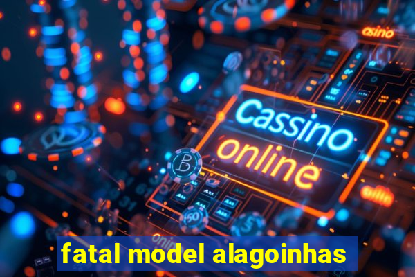 fatal model alagoinhas